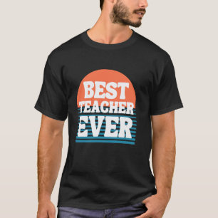 Best Teacher Ever Teacher Appreciation School Stud T-Shirt