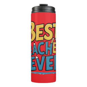 Best Teacher Ever Teacher appreciation Thermal Tumbler