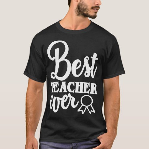 Best Teacher Ever  Teachers Day  1  T_Shirt