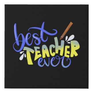 Best Teacher Ever Teachers Gift Faux Canvas Print