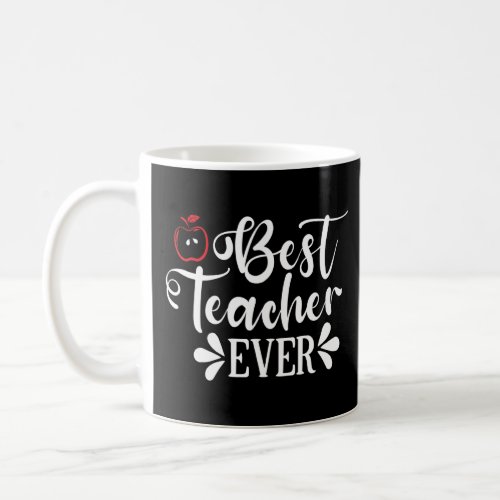 Best Teacher Ever Teacheru2019s Day 1  Coffee Mug