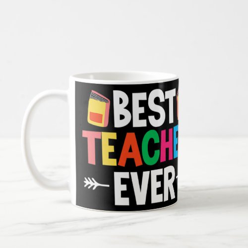 Best Teacher Ever Teaching School Educator  Coffee Mug