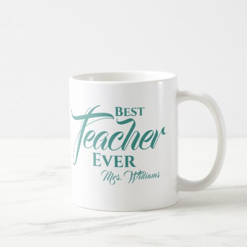 Best Teacher Ever Teal Name Script Typography  Coffee Mug