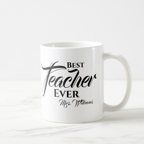 Best Teacher Ever Trendy Typography Name Script Coffee Mug