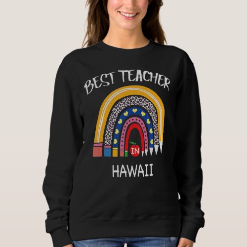 Best Teacher In Hawaii Teacher Appreciation Sweatshirt