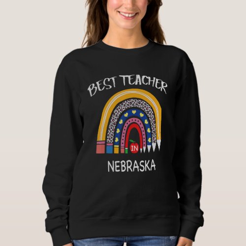 Best Teacher In Nebraska Teacher Appreciation Sweatshirt