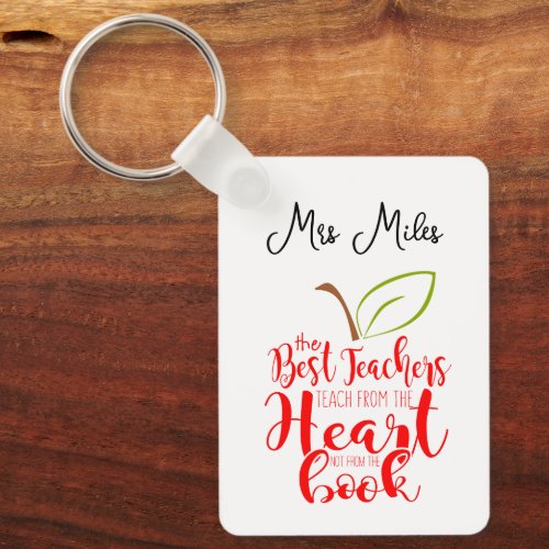 Best Teacher teach from the heart not the book Keychain