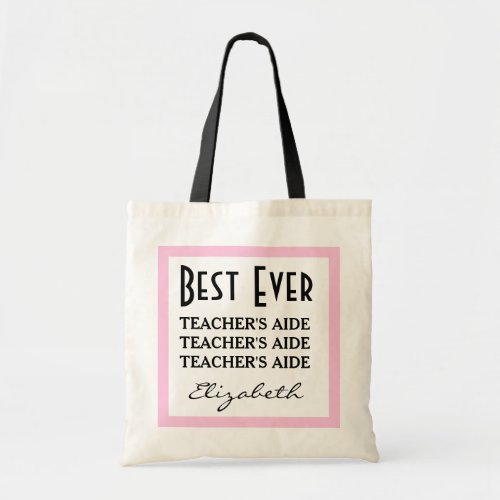 Best Teachers Aide Ever Any Sentiment A01 Tote Bag