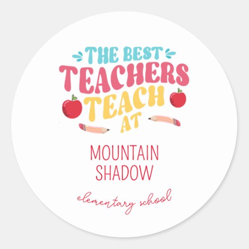 Best Teachers School Name Classic Round Sticker