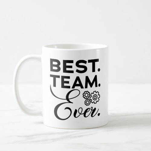 Best team ever Appreciation Gifts for Employees Coffee Mug