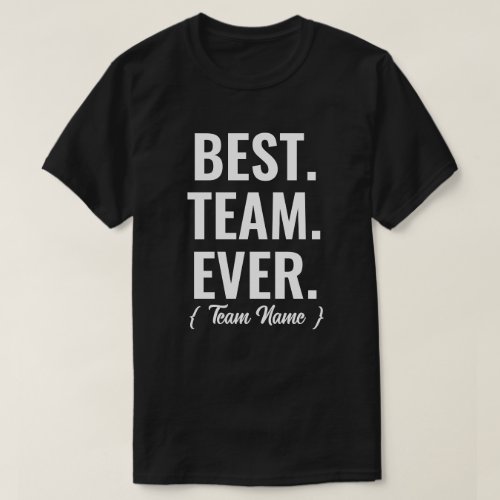 Best Team Ever Appreciation Gifts for Employees T_Shirt