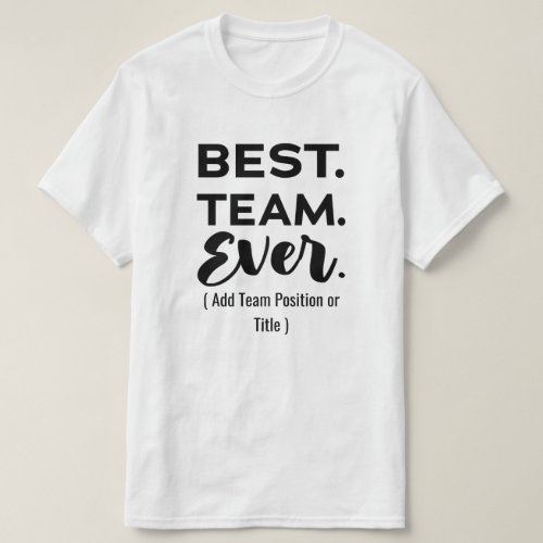 Best team ever Custom Name or Job T_Shirt