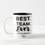 Best Team Ever, Custom Name Or Job Two-tone Coffee Mug at Zazzle