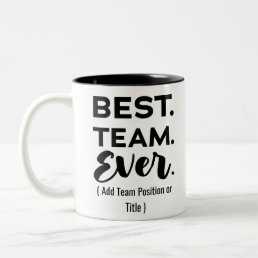 Best team ever, Custom Name or Job Two-Tone Coffee Mug