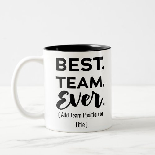 Best team ever Custom Name or Job Two_Tone Coffee Mug