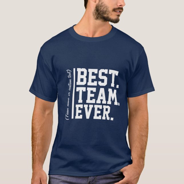Best Team Ever Custom Name Work Team Coworker  T-Shirt (Front)