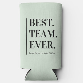 Best Team Ever Employee Appreciation Gift  Seltzer Can Cooler