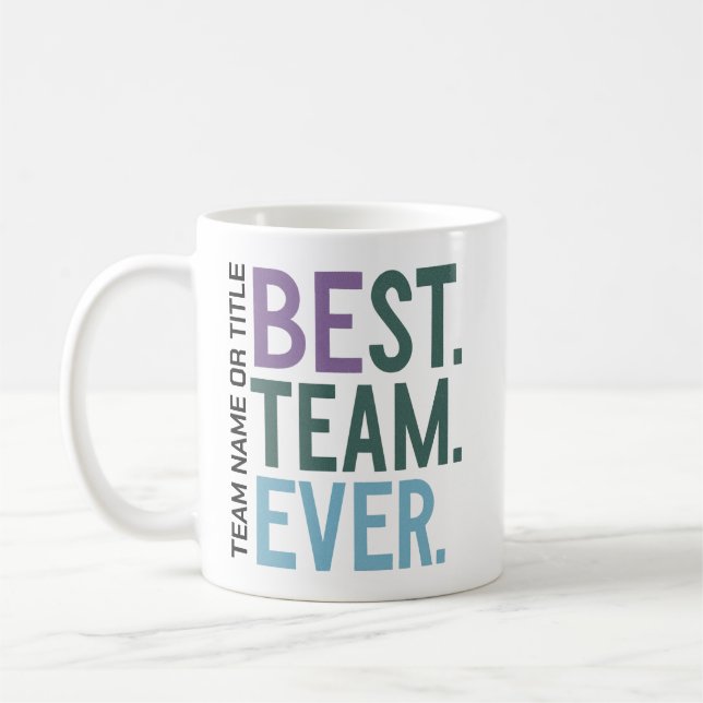 Best Team Ever | Fun Modern Team Appreciation Coffee Mug (Left)