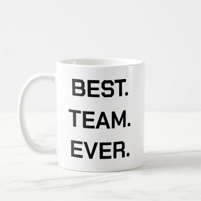 Best Team Ever | Fun Modern Team Appreciation Coffee Mug (Left)