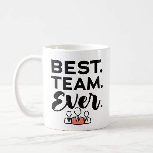 Best team ever Team Gifts for Employees Coffee Mug