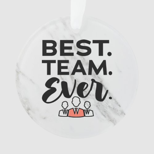 Best team ever Team Gifts for Employees Ornament