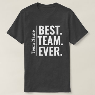 Best Team Ever Teammate Staff Work Team Coworker T-Shirt