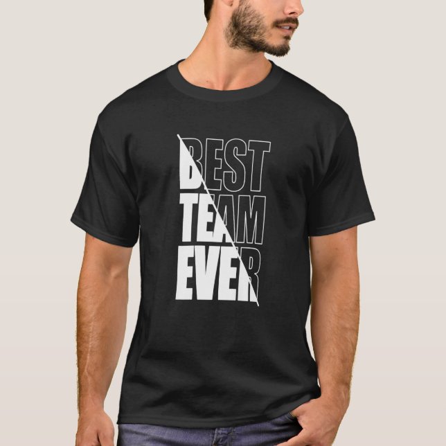 Best Team Ever Teamwork Team Building Team Appreci T-Shirt (Front)