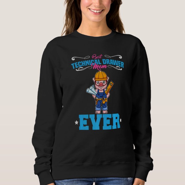 Best Technical Drawer Mom Ever Funny Archtect Gift Sweatshirt (Front)