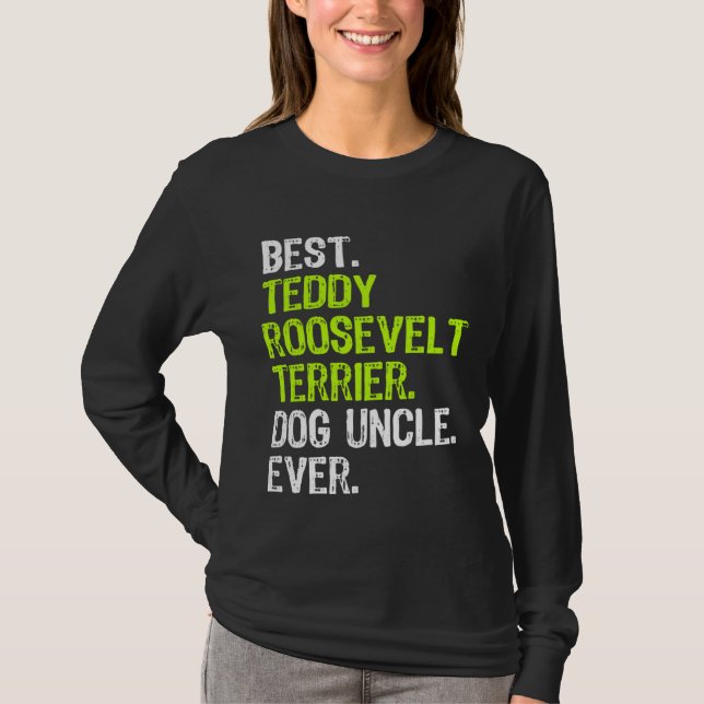 Best Teddy Roosevelt Terrier Dog Uncle Ever T-Shirt (Front)