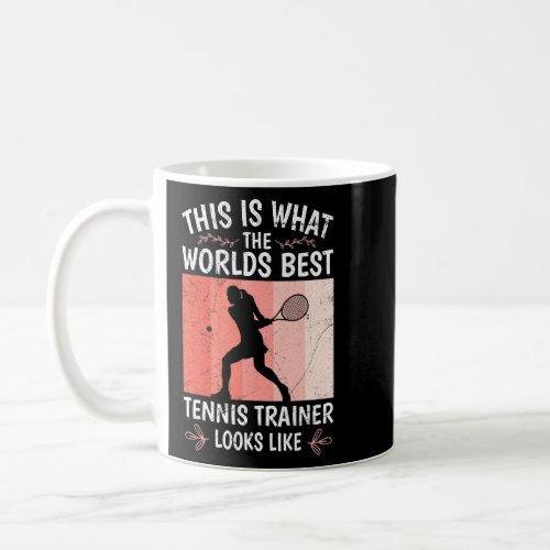 Best Tennis Coach In The World Tennis Trainer  Coffee Mug