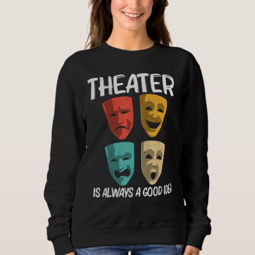 Best Theater For Men Women Broadway Musical Theate Sweatshirt