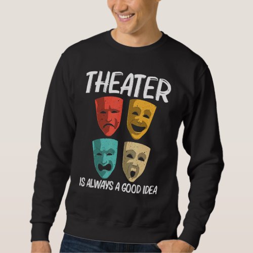 Best Theater For Men Women Broadway Musical Theate Sweatshirt