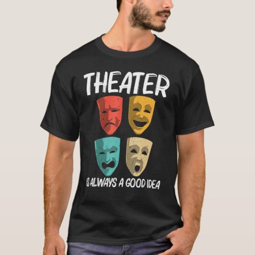 Best Theater For Men Women Broadway Musical Theate T_Shirt