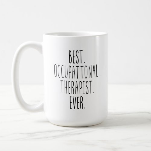 Best Therapist Ever Occupational Therapy Best Coffee Mug