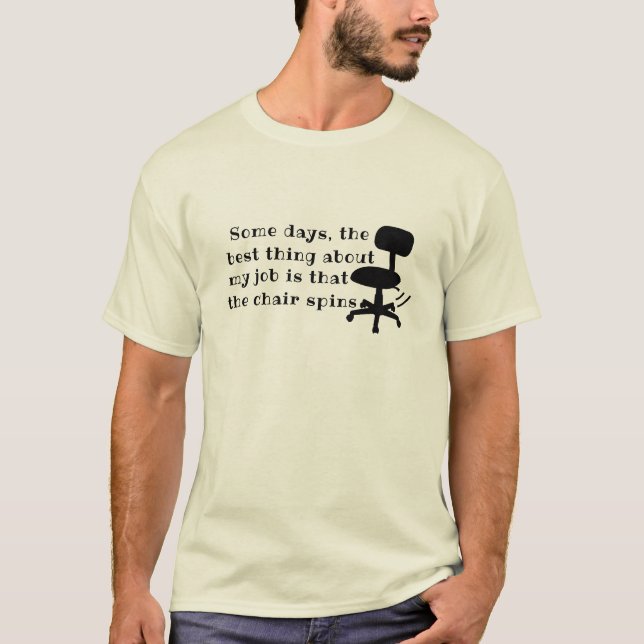  Best Thing About My Job Tee, Funny Chair Spins  T-Shirt (Front)