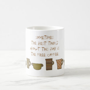 Best Thing About this Job is the Free Coffee Mug
