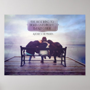 Best Thing To Hold Onto In Life Poster