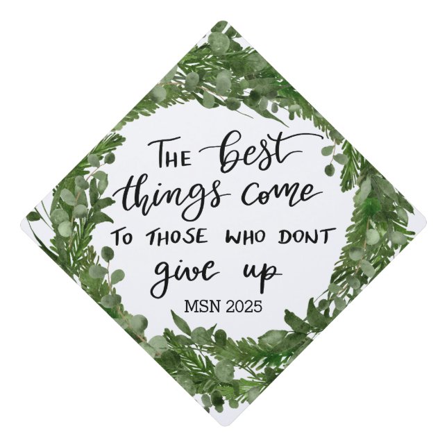 Best Things Phrase Greenery Graduation Handwritten Cap Topper (Front)