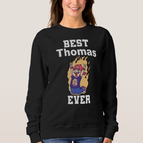 Best Thomas ever Sweatshirt