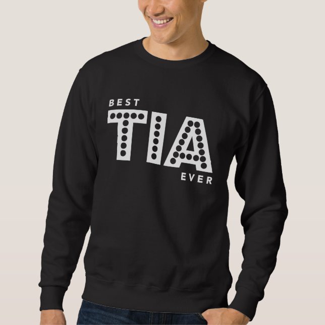 Best Tia Ever For Best Spanish Aunt Aunty Sweatshirt (Front)