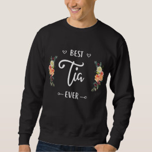 Best Tia Ever Tia Gift Sweatshirt
