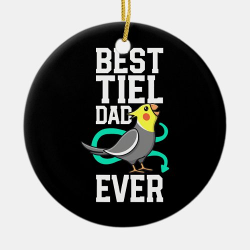 Best Tiel Dad Ever Cockatiel Lover Birb Parrot Ceramic Ornament
