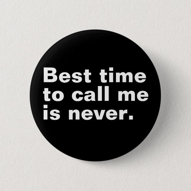 Best time to call me is never funny introverted button (Front)