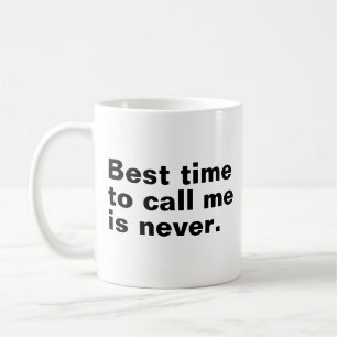 Best time to call me is never funny introverted coffee mug