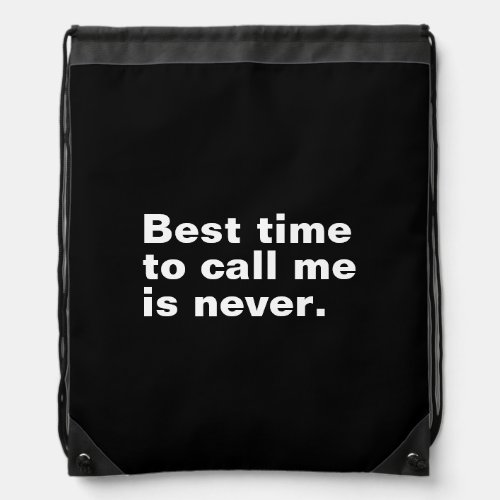 Best time to call me is never funny introverted drawstring bag