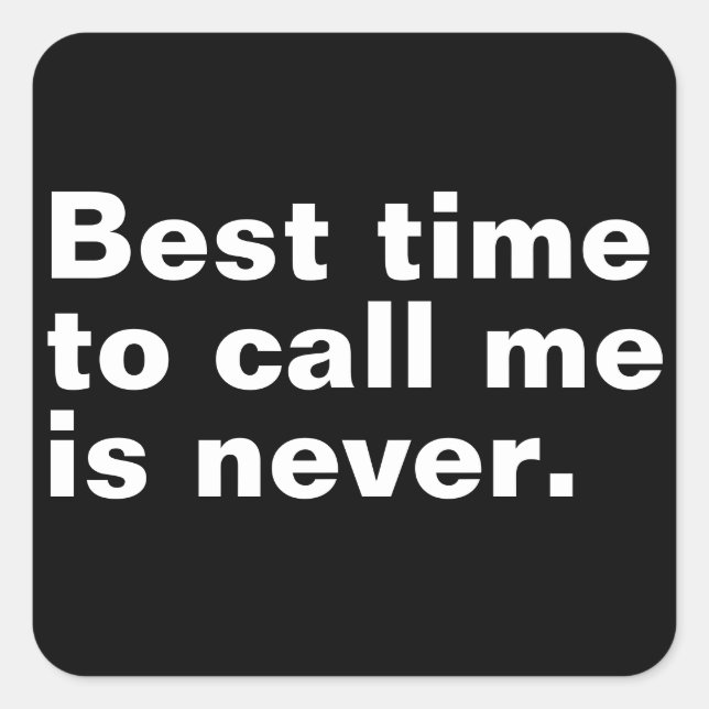 Best time to call me is never funny introverted square sticker (Front)