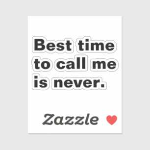 Best time to call me is never funny introverted sticker