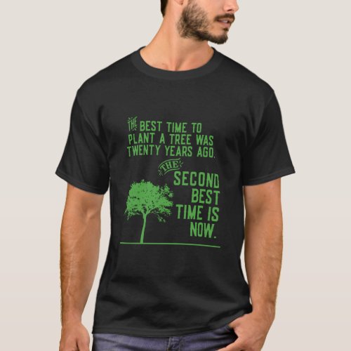Best Time To Plant A Tree 20 Years Chinese Proverb T_Shirt