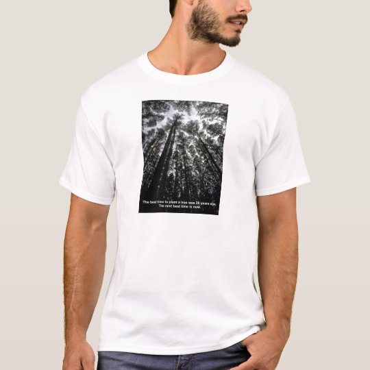 Best Time to Plant a Tree Quote T-Shirt