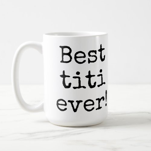 best titi ever coffee mug